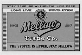 MELLOW TRADE CO. SINCE 2017 STAY TRUE BE AUTHENTIC LIVE FREE THE SYSTEM IS HYPED, STAY MELLOW