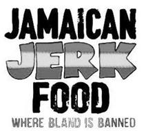 JAMAICAN JERK FOOD WHERE BLAND IS BANNED
