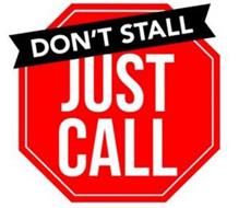 DON'T STALL JUST CALL