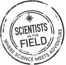 SCIENTISTS IN THE FIELD WHERE SCIENCE MEETS ADVENTURE