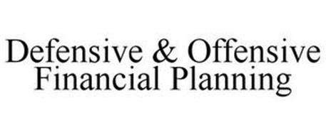 DEFENSIVE & OFFENSIVE FINANCIAL PLANNING