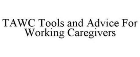 TAWC TOOLS AND ADVICE FOR WORKING CAREGIVERS