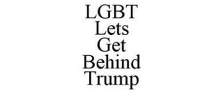 LGBT LETS GET BEHIND TRUMP