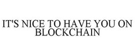 IT'S NICE TO HAVE YOU ON BLOCKCHAIN