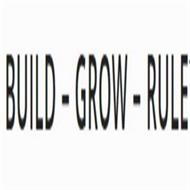 BUILD - GROW - RULE
