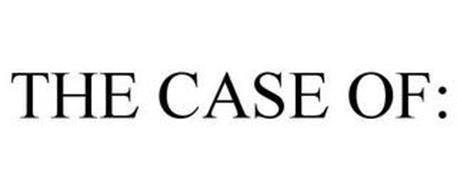 THE CASE OF: