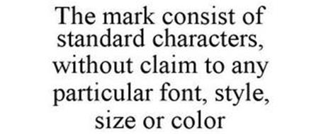 THE MARK CONSIST OF STANDARD CHARACTERS, WITHOUT CLAIM TO ANY PARTICULAR FONT, STYLE, SIZE OR COLOR
