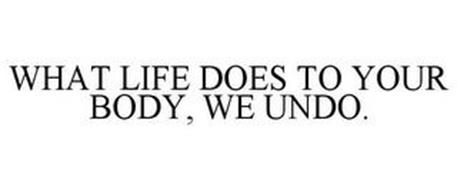WHAT LIFE DOES TO YOUR BODY, WE UNDO.