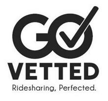 GO VETTED RIDESHARING PERFECTED.