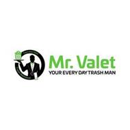 MR. VALET YOUR EVERY DAY TRASH MAN DOORSTEP VALET TRASH REMOVAL