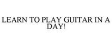 LEARN TO PLAY GUITAR IN A DAY!