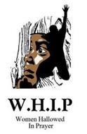 W.H.I.P WOMEN HALLOWED IN PRAYER