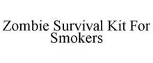 ZOMBIE SURVIVAL KIT FOR SMOKERS