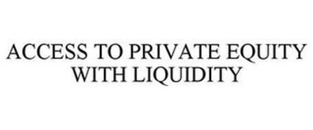 ACCESS TO PRIVATE EQUITY WITH LIQUIDITY
