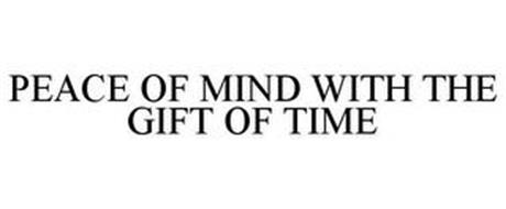 PEACE OF MIND WITH THE GIFT OF TIME
