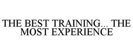 THE BEST TRAINING... THE MOST EXPERIENCE
