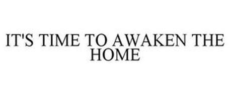 IT'S TIME TO AWAKEN THE HOME