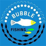 BUBBLE FISHING