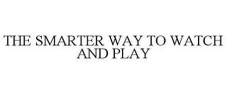 THE SMARTER WAY TO WATCH & PLAY