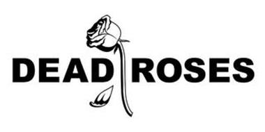 DEAD ROSES