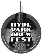 HYDE PARK BREW FEST CRAFT BEER · GOOD MUSIC · GREAT PEOPLE