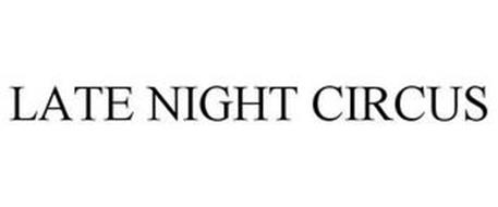 LATE NIGHT CIRCUS