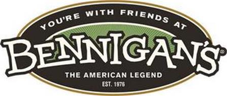 YOU'RE WITH FRIENDS AT BENNIGAN'S THE AMERICAN LEGEND EST. 1976