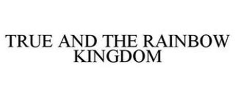 TRUE AND THE RAINBOW KINGDOM