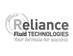 CERTIFIED RELIANCE FLUID TECHNOLOGIES YOUR FORMULA FOR SUCCESS