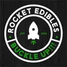 ·ROCKET EDIBLES· EST 2016 BUCKLE UP