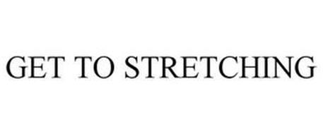 GET TO STRETCHING