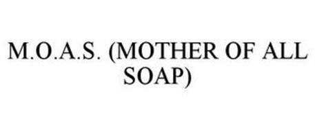 M.O.A.S. (MOTHER OF ALL SOAP)