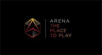 ARENA THE PLACE TO PLAY