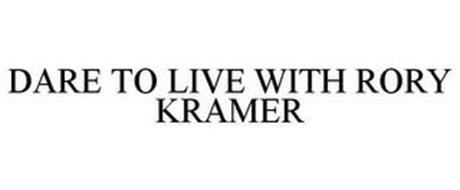DARE TO LIVE WITH RORY KRAMER