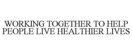 WORKING TOGETHER TO HELP PEOPLE LIVE HEALTHIER LIVES