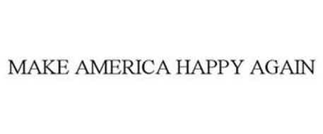 MAKE AMERICA HAPPY AGAIN
