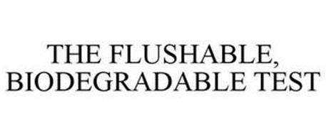 THE FLUSHABLE AND BIODEGRADABLE TEST