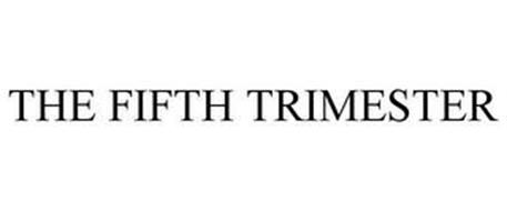 THE FIFTH TRIMESTER
