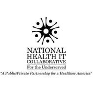 NATIONAL HEALTH IT COLLABORATIVE FOR THE UNDERSERVED A PUBLIC/PRIVATE PARTNERSHIP FOR A HEALTHIER AMERICA
