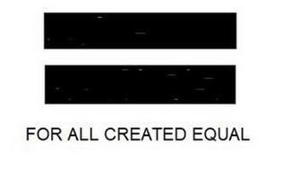 = FOR ALL CREATED EQUAL