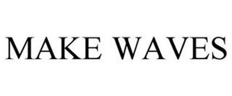 MAKE WAVES
