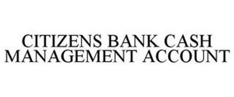CITIZENS BANK CASH MANAGEMENT ACCOUNT