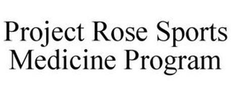 PROJECT ROSE SPORTS MEDICINE PROGRAM