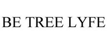 BE TREE LYFE