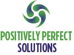 POSITIVELY PERFECT SOLUTIONS