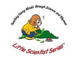 TEACHING YOUNG MINDS THROUGH SCIENCE AND RHYMES AND LITTLE SCIENTIST SERIES