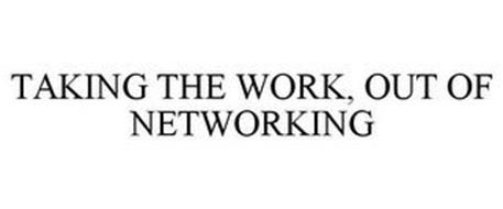 TAKING THE WORK, OUT OF NETWORKING