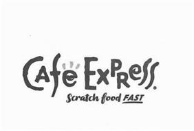 CAFE EXPRESS SCRATCH FOOD FAST
