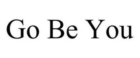 GO BE YOU