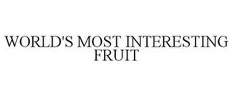 WORLD'S MOST INTERESTING FRUIT